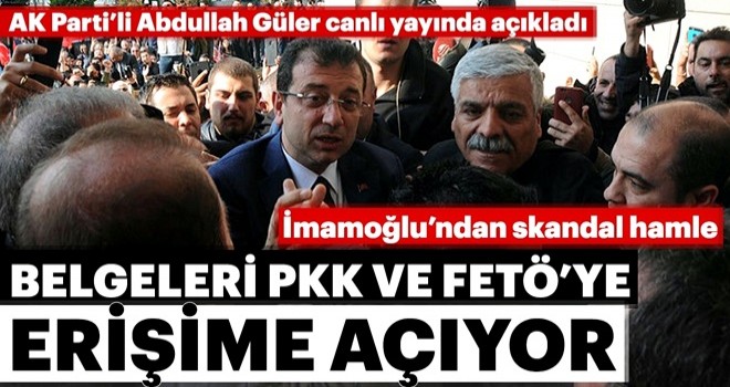 Ä°mamoÄlu'ndan skandal hamle.. Belgeleri PKK ve FETÃ'ye eriÅime aÃ§Ä±yor