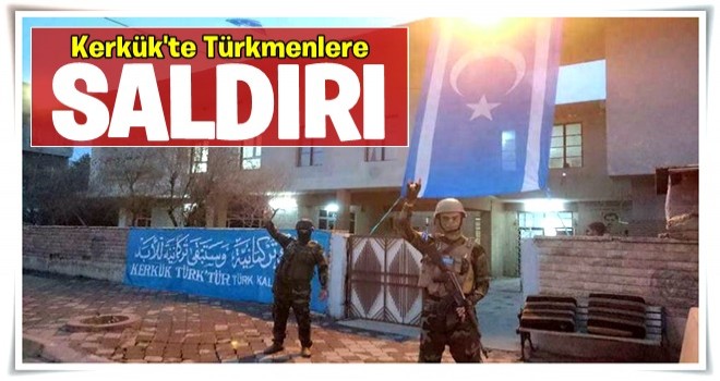 Kerkük'te Türkmenlere saldırı