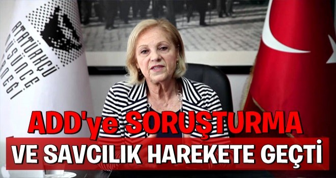 Ankara Cumhuriyet BaÅsavcÄ±lÄ±ÄÄ± ADD hakkÄ±nda soruÅturma baÅlattÄ±