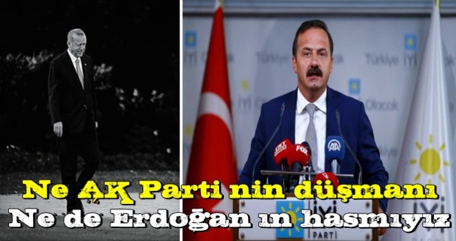 İYİ Parti Sözcüsü Ağıralioğlu: Ne AK Parti’nin düşmanı ne Erdoğan’ın hasmıyız