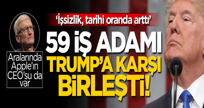 Apple CEO'su dahil 59 iş adamı Trump'a karşı birleşti!