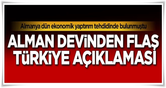 Alman devinden flaş Türkiye açıklaması