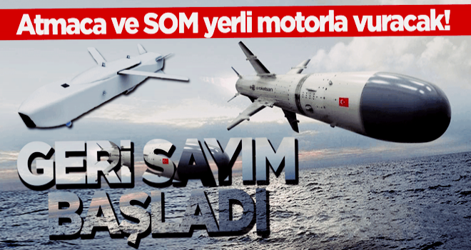 Atmaca ve SOM yerli motorla vuracak! Geri sayım başladı