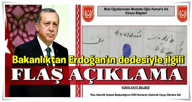 Bakanlıktan Erdoğan'ın dedesiyle ilgili flaş açıklama!