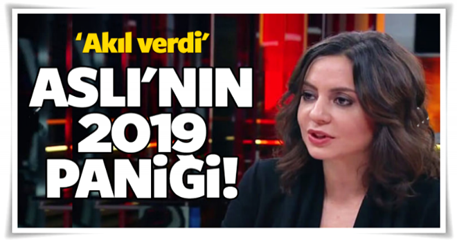 Aslı'nın 2019 paniği! CHP'ye 'akıl verdi'