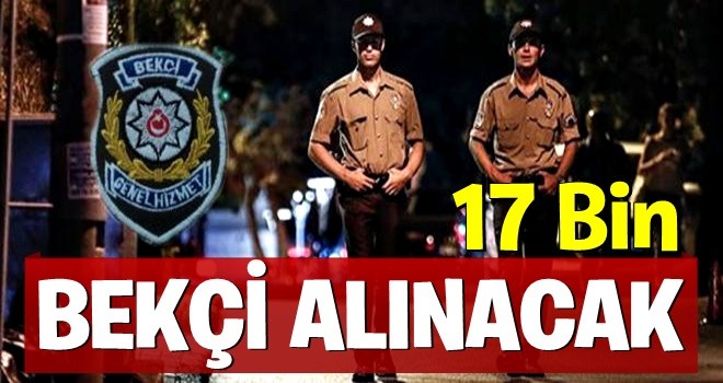 Bakan Soylu: 17 bin bekçi alınacak!