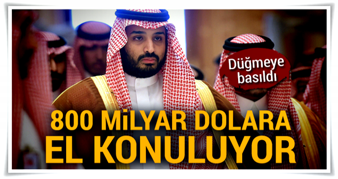 Gözaltına alınan prens ve iş adamlarının 800 milyar dolarına el konuyor