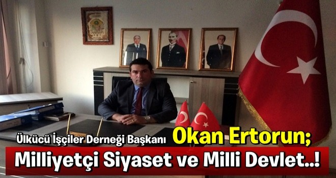 Ertorun ; ''Milliyetçi Siyaset ve Milli Devlet..!''