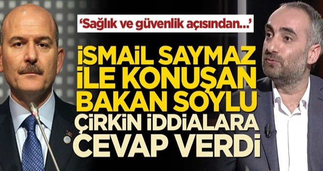 İsmail Saymaz ile konuşan Soylu çirkin iddialara cevap verdi! ‘Sağlık ve güvenlik açısından…’