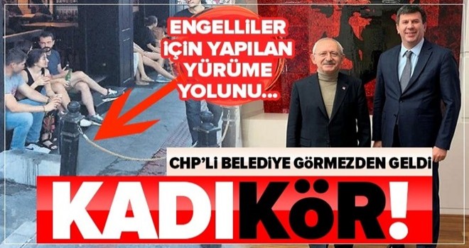 CHP'li Kadıköy Belediyesi'nden skandal! 'Görme engelli yolu'nu kapatan işletmeye arka çıktılar .