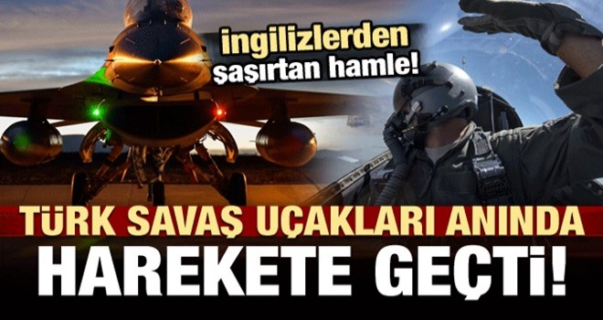 İngilizlere de geçiş yok! Savaş uçakları havalandı