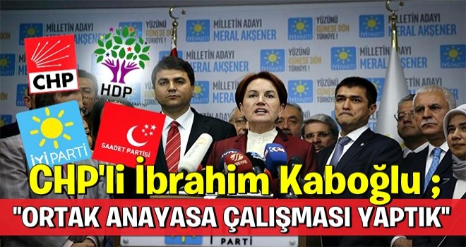 CHP-İyi Parti-HDP-SP ortak anayasa çalışması yaptı