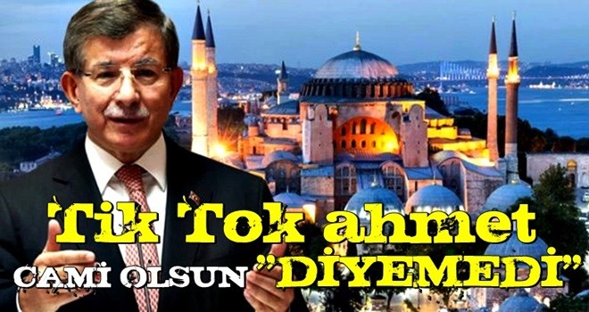 Ahmet Davutoğlu'ndan tepki çeken Ayasofya açıklaması