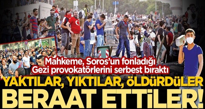 Yaktılar, yıktılar, öldürdüler beraat ettiler