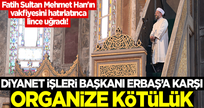 Fatih Sultan Mehmet Han'ın vakfiyesini hatırlatınca lince uğradı! Ali Erbaş'a karşı organize kötülük