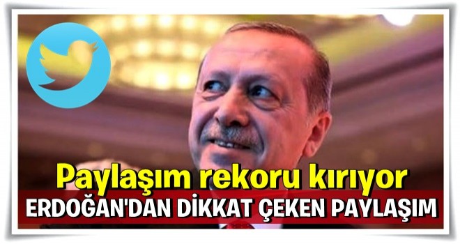 Beğeni yağıyor! Erdoğan'dan dikkat çeken paylaşım