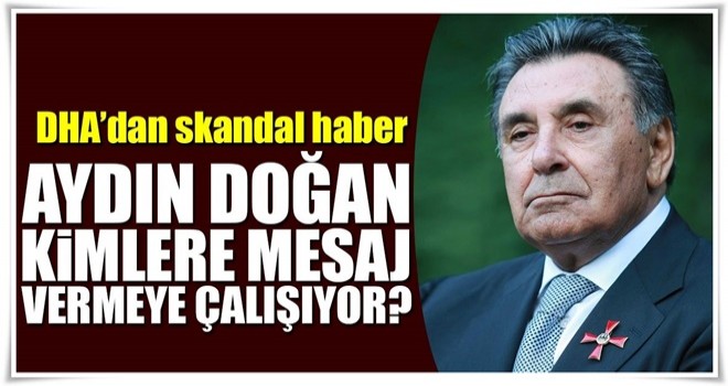 Doğan Haber Ajansı'ndan skandal haber