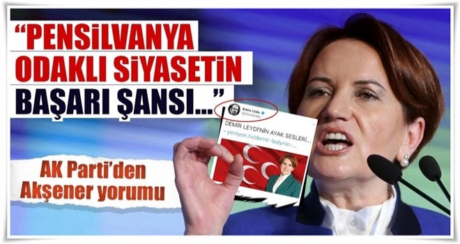 AK Parti’den Akşener yorumu