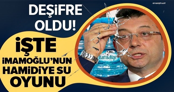 Deşifre oldu! İşte Ekrem İmamoğlu'nun Hamidiye Su oyunu... .