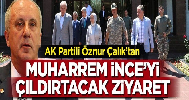 AK Partili Öznur Çalık'tan Muharrem İnce'yi çıldırtacak ziyaret