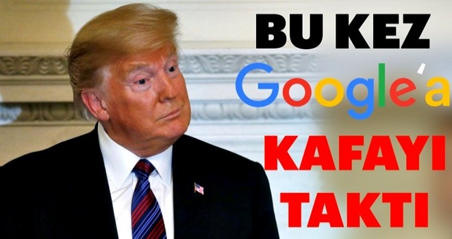 Bu kez Google'a kafayı taktı