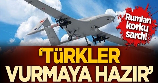 Rumları korku sardı! 'Türkler vurmaya hazır'