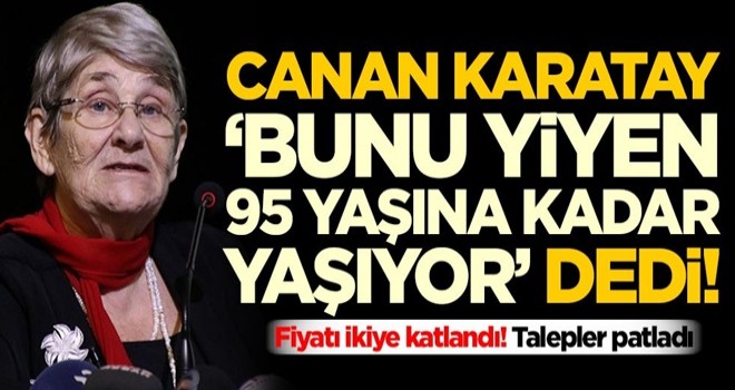 Canan Karatay, 'Bunu yiyen 95 yaşına kadar yaşıyor' dedi! Fiyatı ikiye katlandı