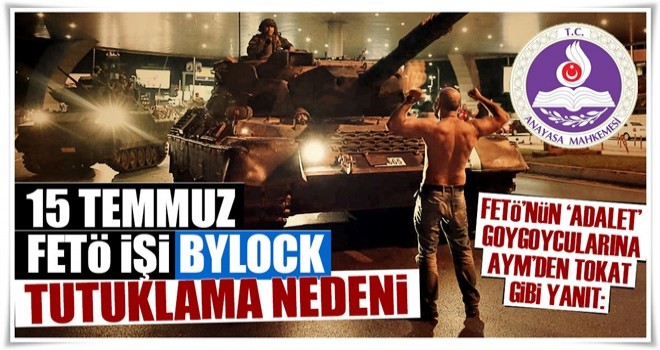 15 Temmuz FETÖ işi, ByLock tutuklama nedeni