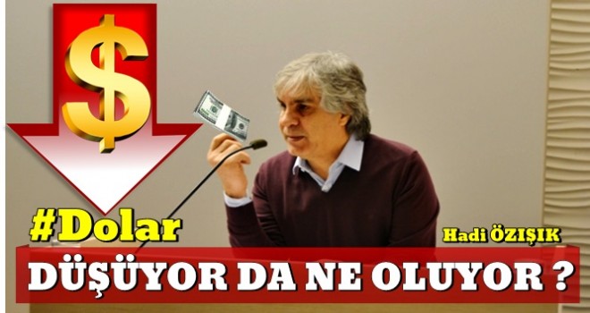 Dolar düşüyor da ne oluyor?