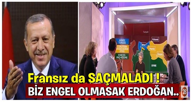 Fransız saçmaladı: Biz engel olmazsak Erdoğan…