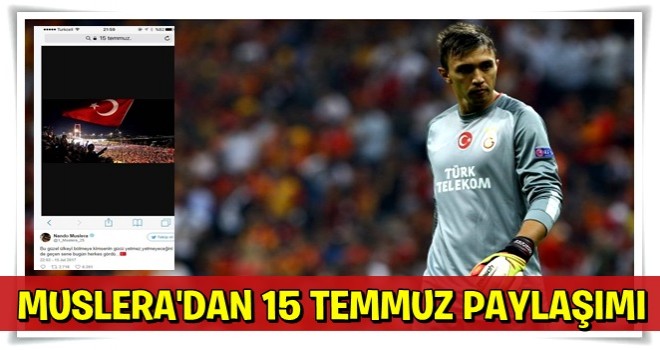 Muslera'dan 15 Temmuz paylaşımı!