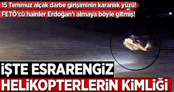 İşte esrarengiz helikopterlerin kimliği