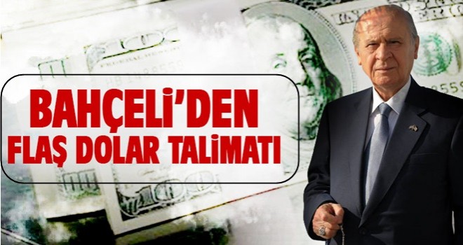 MHP Genel Başkanı Devlet Bahçeli’den partisine dolar talimatı