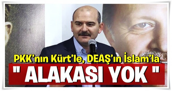 PKK’nın Kürt’le, DEAŞ’ın İslam’la alakası yok!