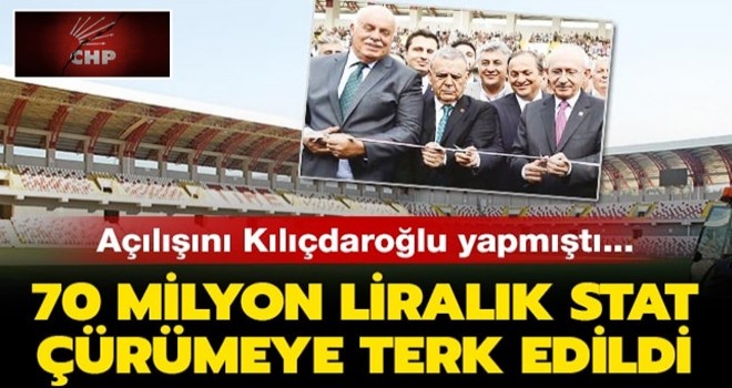 Kılıçdaroğlu'nun açtığı stadyum çürümeye terk edildi! 70 milyon liralık stat 90 dakikada kapatıldı