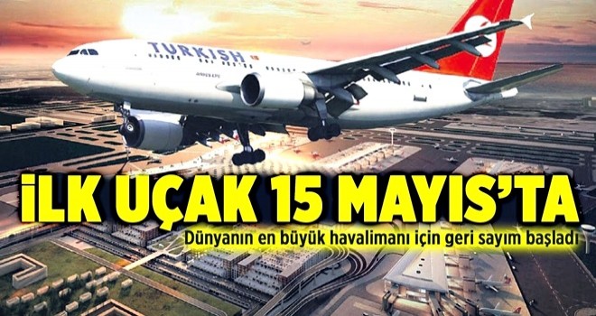 İlk uçak 15 Mayıs'ta .