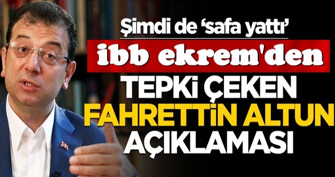 İmamoğlu şimdi de 'safa yattı!'