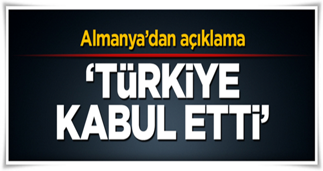 Alman Dışişleri'nden açıklama: Türkiye kabul etti