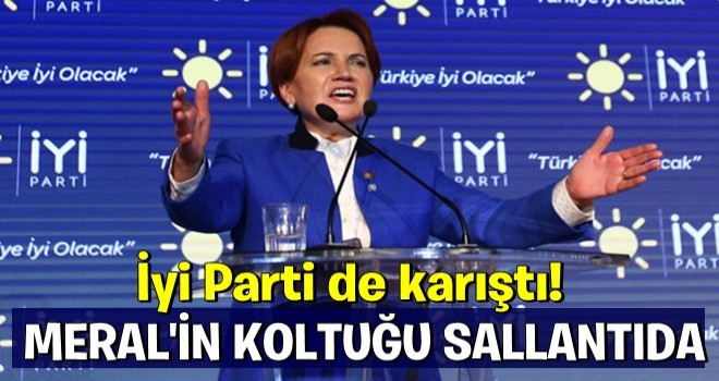 İyi Parti de karıştı! Akşener'in koltuk sallantıda