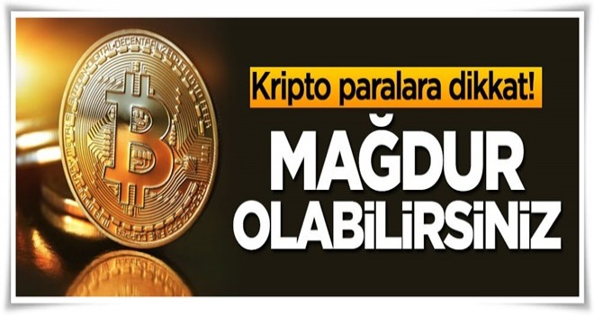 Kripto paraya dikkat! Mağdur olabilirsiniz