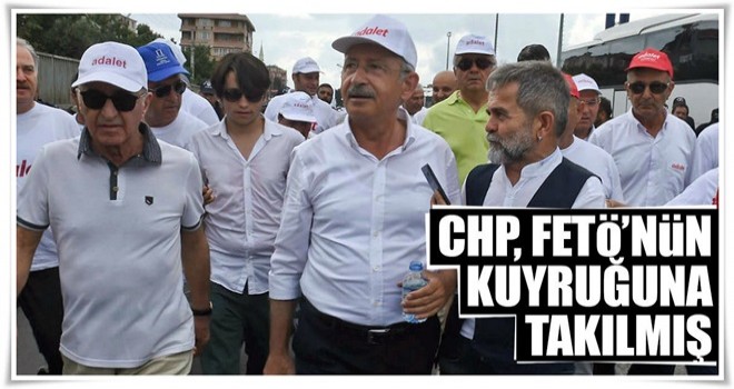 CHP, FETÖ’nün kuyruğuna takılmış