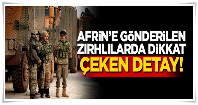 Afrin'e gönderilen zırhlılarda dikkat çeken detay!