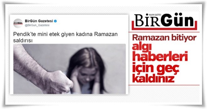 Birgün algı için Ramazan'da dayak haberi yaptı