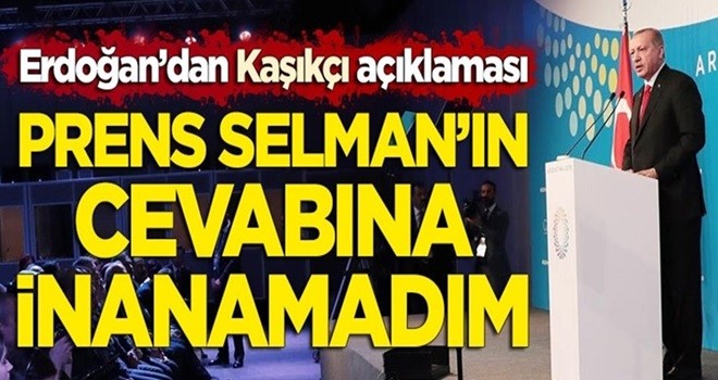 Erdoğan'dan 'Prens Selman' açıklaması: Cevabına inanamadım