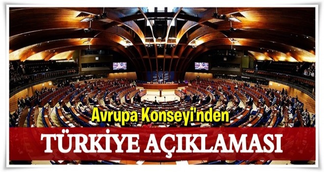 Avrupa Konseyi'nden Türkiye açıklaması!