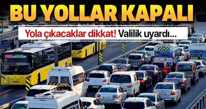 Son dakika: Bugün hangi yollar kapalı? İstanbul'da 1 Mayıs'ta trafiğe kapalı olan yollar .