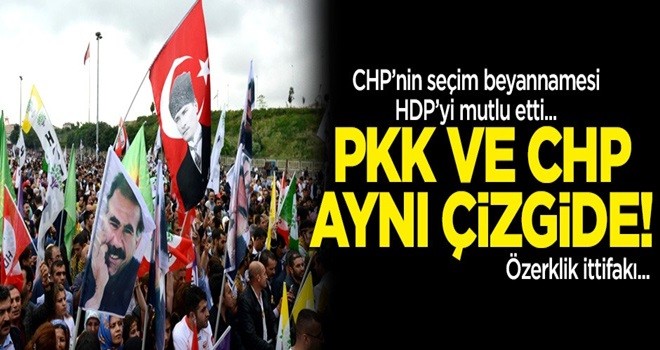 PKK ve CHP'den özerklik ittifakı! CHP'nin seçim beyannamesi HDP'yi mutlu etti