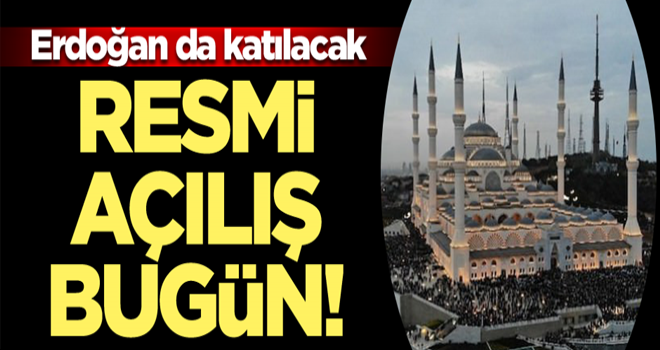 Resmi açılış bugün! Erdoğan da katılacak