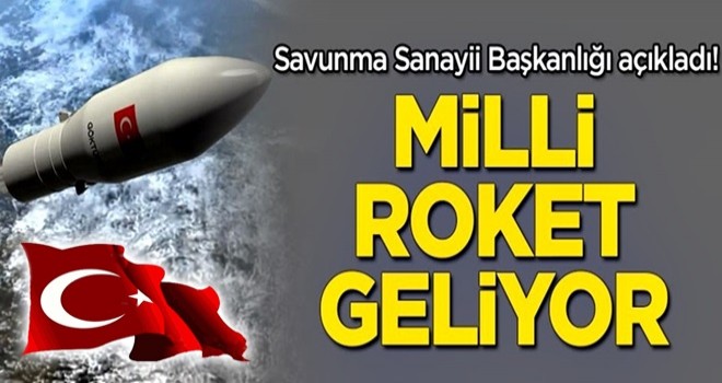 Savunma Sanayii Başkanlığı açıkladı! Milli roket geliyor