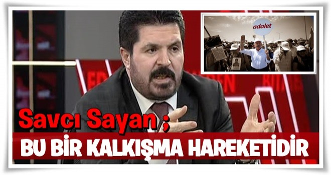 Savcı Sayan uyardı: Bu bir kalkışma hareketedir